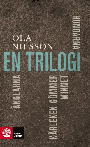 Romansvit om en norrländsk by: En Trilogi. Hundarna ; Änglarna ; Kärleken gömmer minnet - Ola Nilsson - Książki - Natur & Kultur Allmänlitteratur - 9789127142039 - 13 stycznia 2015