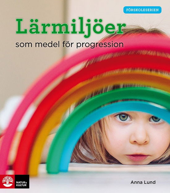Cover for Anna Lund · Förskoleserien Lärmiljöer som medel för progressio (Book) (2024)