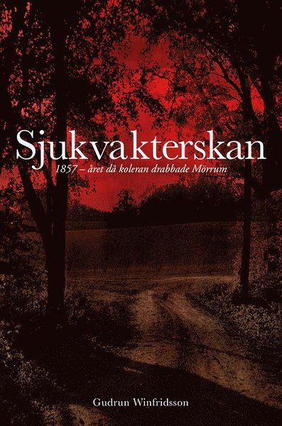 Cover for Gudrun Winfridsson · Sjukvakterskan : 1857 - året då koleran drabbade Mörrum (Bound Book) (2015)