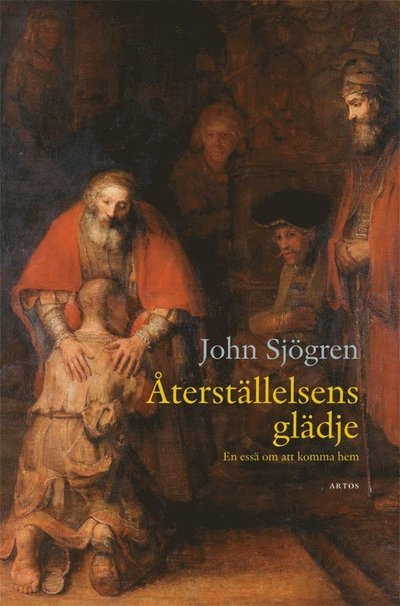 Cover for John Sjögren · Återställelsens glädje : En essä om att komma hem (Bound Book) (2017)