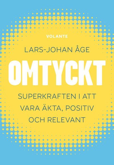 Lars-Johan Åge · Omtyckt : superkraften i att vara äkta, positiv och relevant (Innbunden bok) (2021)