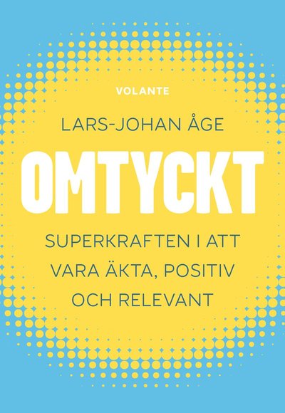 Cover for Lars-Johan Åge · Omtyckt : superkraften i att vara äkta, positiv och relevant (Innbunden bok) (2021)