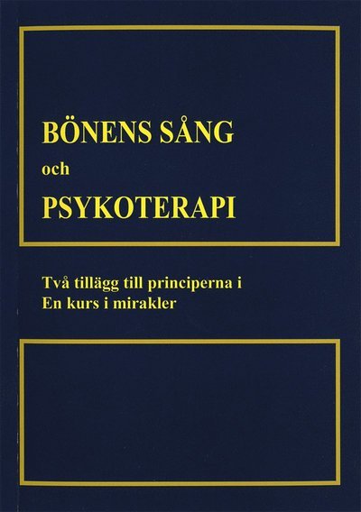 Cover for Helen Schucman · Bönens sång och psykoterapi : två tillägg till till principerna i En kurs i mirakler (Book) (2008)