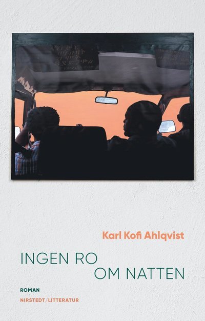 Cover for Karl Kofi Ahlqvist · Ingen ro om natten (Book) (2023)