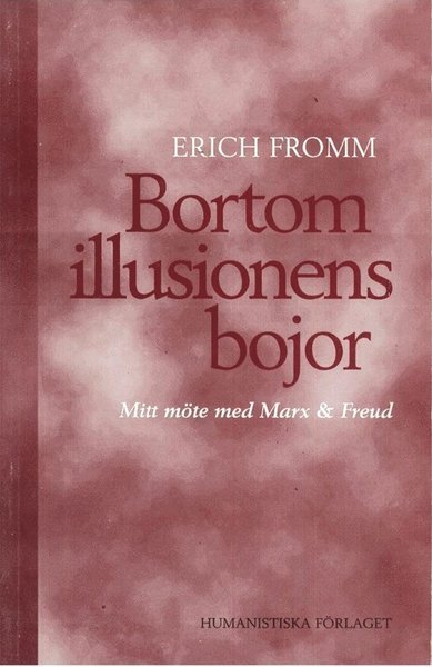 Cover for Erich Fromm · Bortom illusionens bojor : mitt möte med Marx och Freud (Bok) (1996)