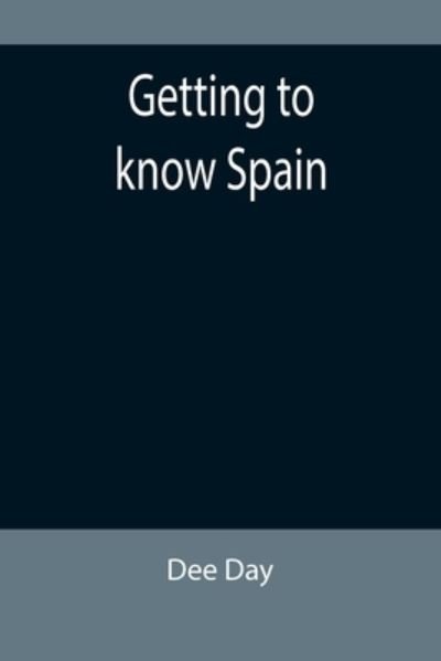 Dee Day · Getting to know Spain (Paperback Book) (2022)