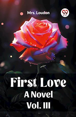 Cover for Mrs Loudon · First LoveA Novel Vol. III (Edition2023) (Paperback Book) (2023)