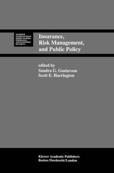 Sandra G Gustavson · Insurance, Risk Management, and Public Policy: Essays in Memory of Robert I. Mehr - Huebner International Series on Risk, Insurance and Economic Security (Paperback Book) [Softcover reprint of the original 1st ed. 1994 edition] (2012)