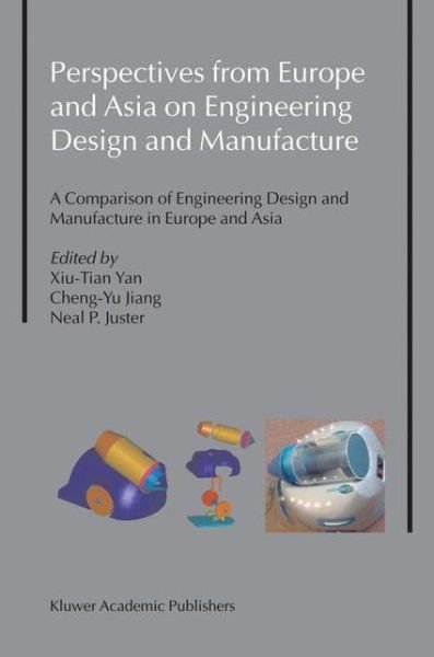 Cover for Xiu-tian Yan · Perspectives from Europe and Asia on Engineering Design and Manufacture: A Comparison of Engineering Design and Manufacture in Europe and Asia (Taschenbuch) [Softcover reprint of the original 1st ed. 2004 edition] (2012)
