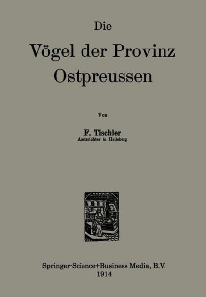 Cover for F Tischler · Die Voegel Der Provinz Ostpreussen (Pocketbok) [1914 edition] (1914)