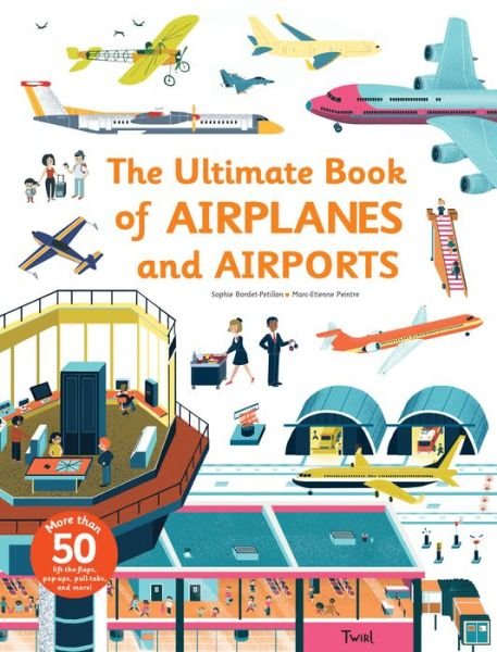Sophie Bordet-Petillon · The Ultimate Book of Airplanes and Airports - Ultimate Book of (Hardcover Book) (2017)