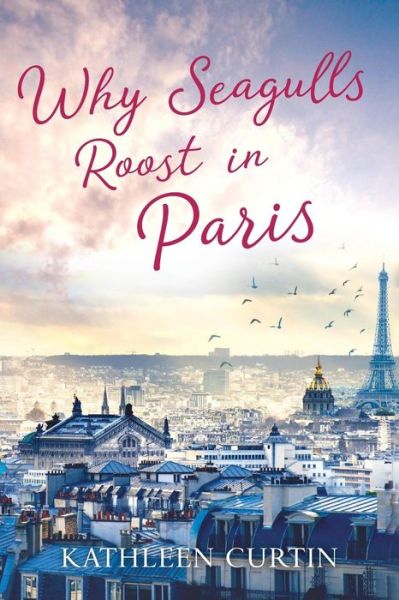 Cover for Kathleen Curtin · Why Seagulls Roost in Paris (Paperback Book) (2017)