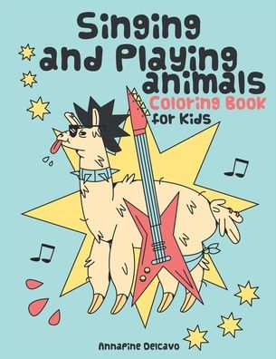 Cover for Annapine Delcavo · Singing and Playing Animals Coloring Book for Kids: 50 Curious Facts about Animals (Paperback Book) [Large type / large print edition] (2021)