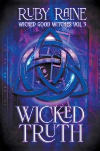 Wicked Truth - Wicked Good Witches - Ruby Raine - Books - Ruby Raine - 9798201185039 - January 19, 2019