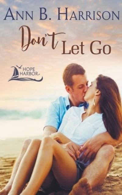 Cover for Ann B Harrison · Don't Let Go - Hope Harbor (Paperback Bog) (2020)