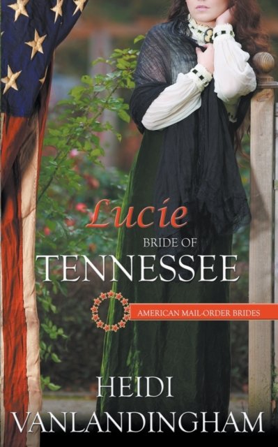 Cover for Heidi Vanlandingham · Lucie: Bride of Tennessee - American Mail-Order Brides &amp; Prequel to Mail-Order Brides of the Southwest (Paperback Book) (2017)