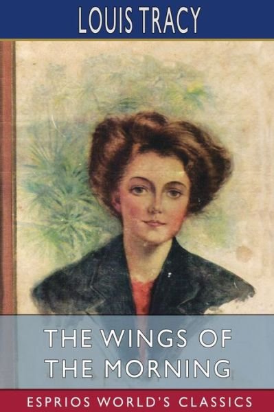 Cover for Louis Tracy · The Wings of the Morning (Esprios Classics) (Taschenbuch) (2024)