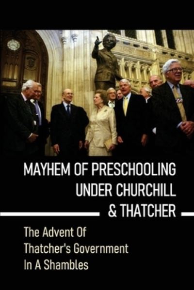 Cover for Santiago Browne · Mayhem Of Preschooling Under Churchill &amp; Thatcher (Paperback Book) (2021)