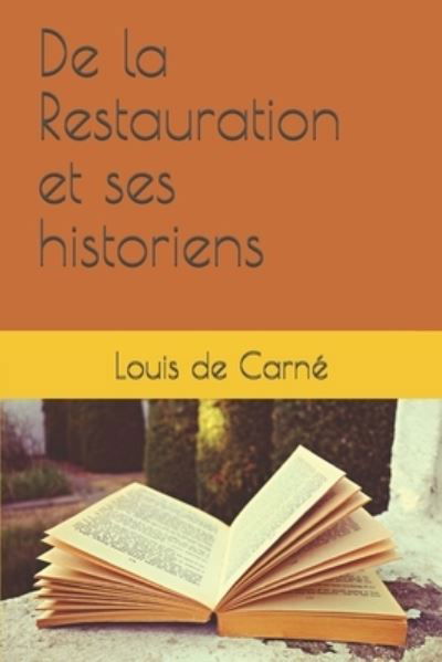 Cover for Louis De Carne · De la Restauration et ses historiens (Paperback Book) (2020)