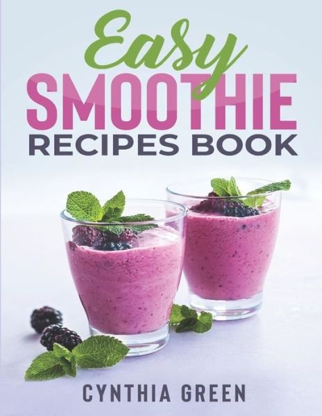 Cover for Cynthia Green · Easy Smoothie Recipes Book (Pocketbok) (2020)
