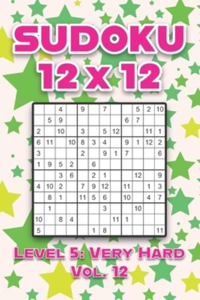 Sudoku 12 x 12 Level 5: Very Hard Vol. 12: Play Sudoku 12x12 Twelve Grid With Solutions Hard Level Volumes 1-40 Sudoku Cross Sums Variation Travel Paper Logic Games Solve Japanese Number Puzzles Enjoy Mathematics Challenge All Ages Kids to Adult Gifts - Sophia Numerik - Livros - Independently Published - 9798597662039 - 20 de janeiro de 2021