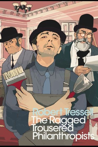 The Ragged-Trousered Philanthropists - Robert Tressell - Books - Independently Published - 9798634547039 - April 6, 2020