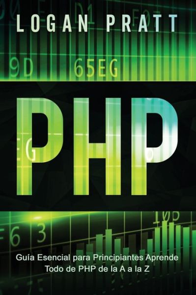 Php - Logan Pratt - Livros - Independently Published - 9798635751039 - 10 de abril de 2020
