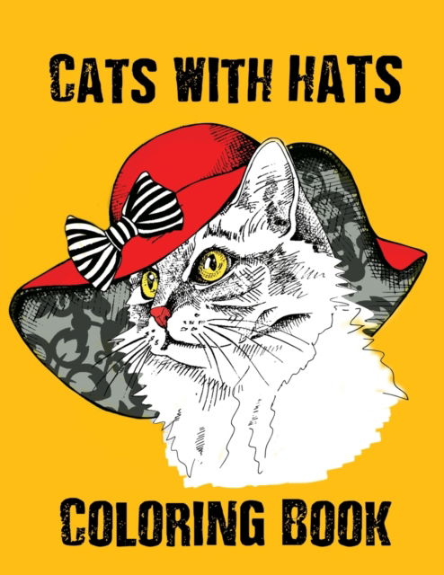 Cover for Alex Dee · Coloring Book - Cats With Hats: Stylish and Fashionable Cat Illustrations for Adults, Seniors and Teens (Paperback Book) (2020)