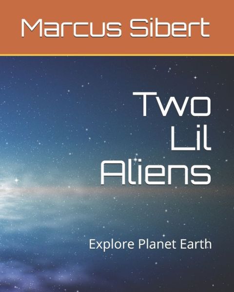 Two Lil Aliens - Marcus Sibert - Książki - Independently Published - 9798648986039 - 28 maja 2020