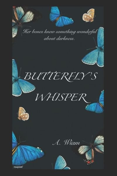 Butterfly's Whisper - Wiam A - Boeken - Independently Published - 9798658899039 - 29 juni 2020