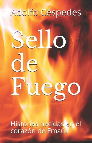 Cover for Adolfo Enrique Cespedes Arguello · Sello de Fuego (Paperback Book) (2020)