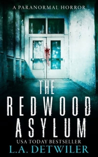 Cover for L a Detwiler · The Redwood Asylum: A Paranormal Horror - The Redwood Asylum (Paperback Book) (2020)