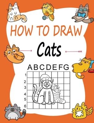 Cover for Marie Martin · How to draw Cats: Learn how to draw using the easy grid method, great art gift your children and teens, boys and girls (Pocketbok) (2020)