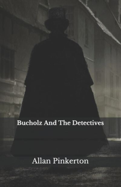 Cover for Allan Pinkerton · Bucholz And The Detectives (Paperback Book) (2020)