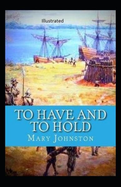 Cover for Mary Johnston · To Have and To Hold Illustrated (Paperback Book) (2021)