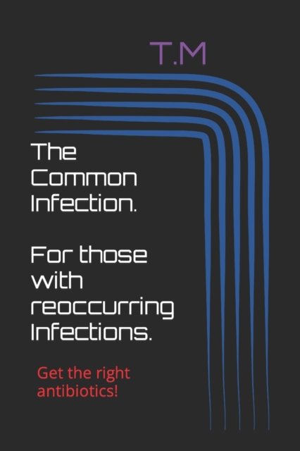 Cover for T M · The Common Infection. For those with reoccurring Infections (Paperback Bog) (2021)