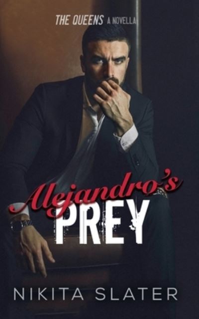 Alejandro's Prey - Queens - Nikita Slater - Książki - Independently Published - 9798713552039 - 20 lipca 2018