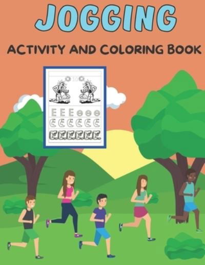 Cover for Emily Rita · Jogging activity and coloring book: Amazing Kids Activity Books, Activity Books for Kids - Over 60 Fun Activities Workbook, Page Large 8.5 x 11&quot; (Paperback Book) (2021)