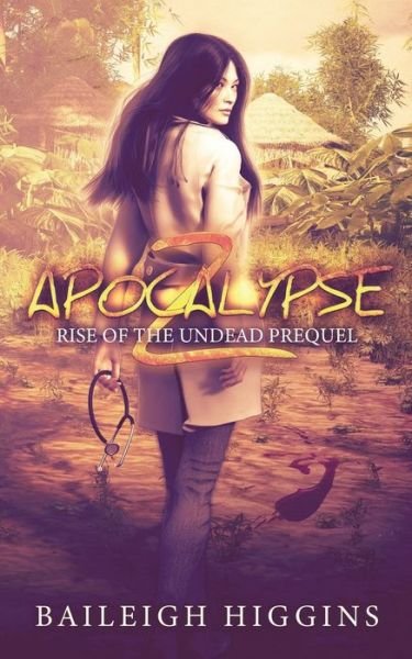 Cover for Baileigh Higgins · Apocalypse Z: Prequel - Rise of the Undead (Paperback Bog) (2021)
