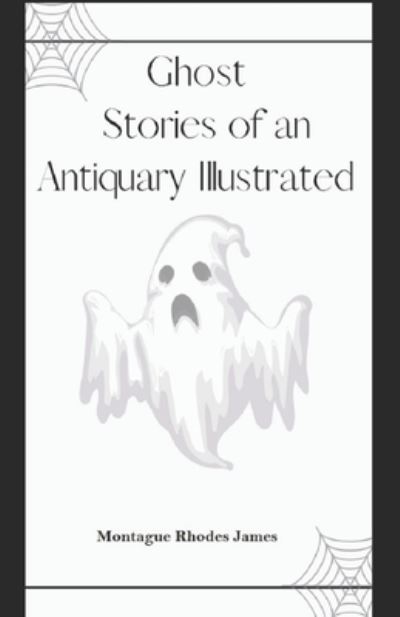 Cover for Montague Rhodes James · Ghost Stories of an Antiquary Illustrated (Paperback Bog) (2021)