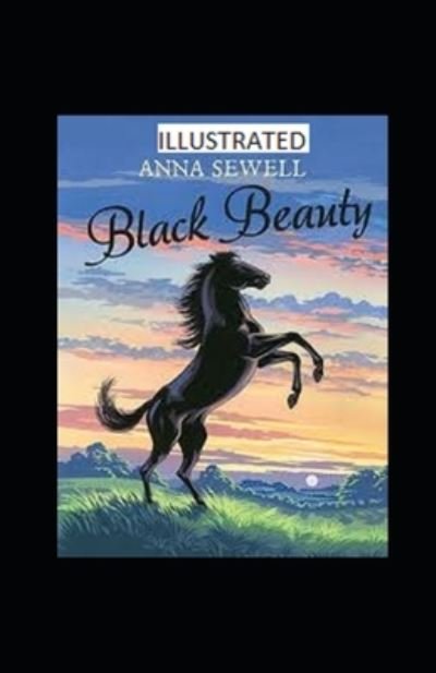 Black Beauty Illustrated - Anna Sewell - Kirjat - INDEPENDENTLY PUBLISHED - 9798734160039 - tiistai 6. huhtikuuta 2021