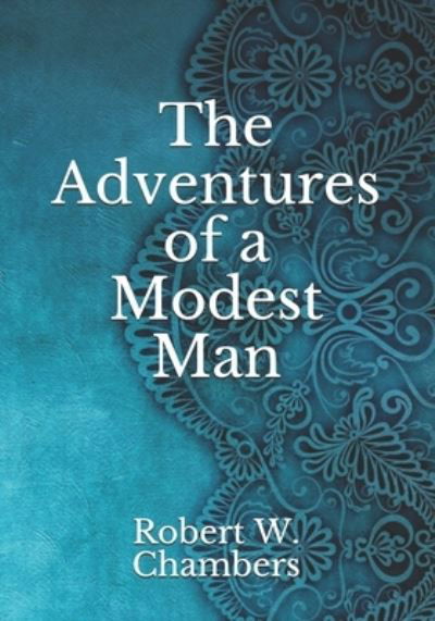 Cover for Robert W Chambers · The Adventures of a Modest Man (Paperback Book) (2021)