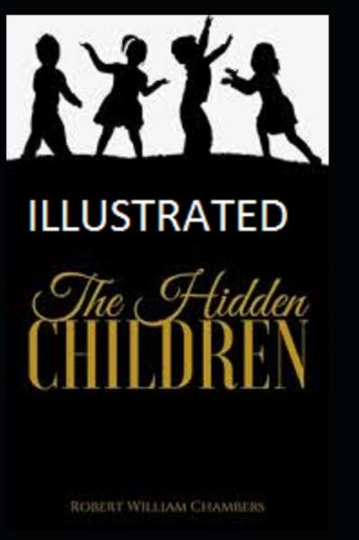 Cover for Robert William Chambers · The Hidden Children (Taschenbuch) (2021)