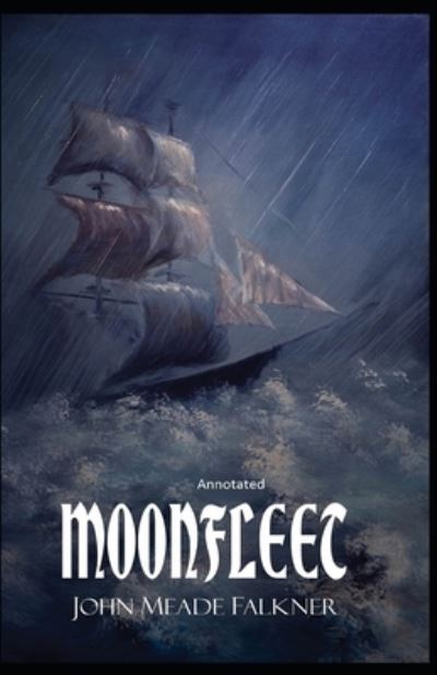 Moonfleet Annotated - John Meade Falkner - Kirjat - Independently Published - 9798744846039 - maanantai 26. huhtikuuta 2021