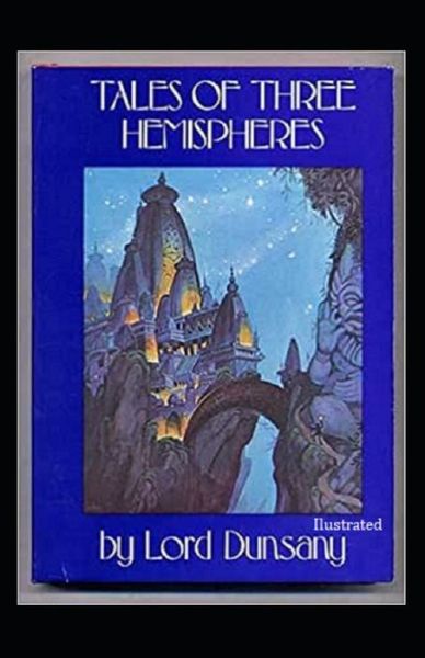 Cover for Lord Dunsany · Tales of Three Hemispheres Illustrated (Pocketbok) (2021)