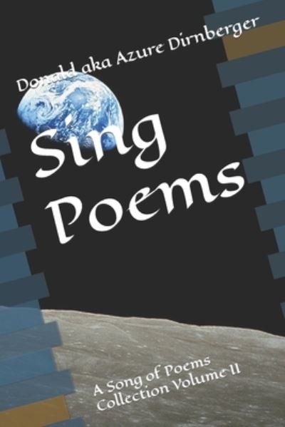 Sing Poems: A Song of Poems Collection Volume II - A Song of Poems Collection - Donald Aka Azure Dirnberger - Kirjat - Independently Published - 9798748145039 - maanantai 3. toukokuuta 2021