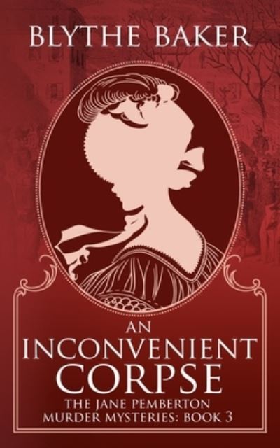 An Inconvenient Corpse - Blythe Baker - Libros - Independently Published - 9798766879039 - 13 de noviembre de 2021