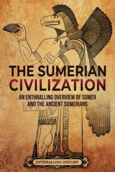 Cover for Enthralling History · The Sumerian Civilization: An Enthralling Overview of Sumer and the Ancient Sumerians - History of Mesopotamia (Pocketbok) (2022)