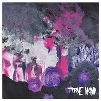 Cover for True Head · True Head (Clear Vinyl) (12&quot;) (2013)
