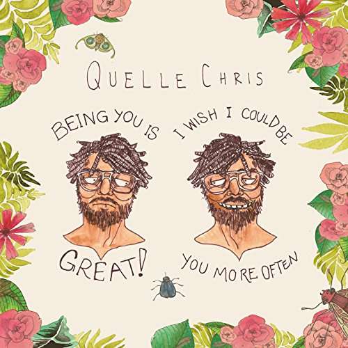 Being You Is Great, I Wish I Could Be You More Often - Quelle Chris - Musik - MEMBRAN - 0616892433040 - 11. Mai 2017